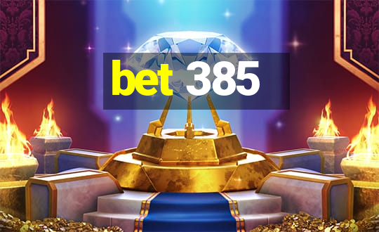 bet 385