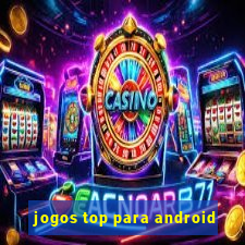 jogos top para android