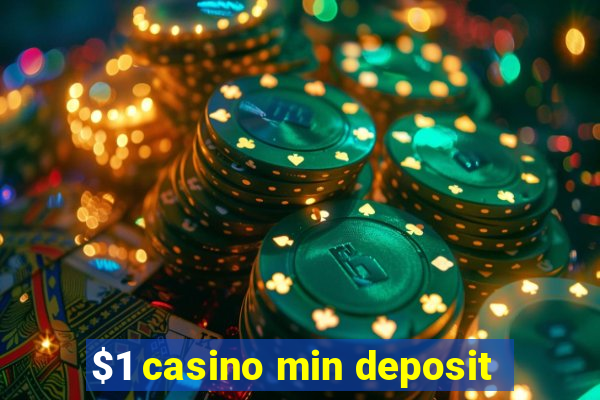 $1 casino min deposit