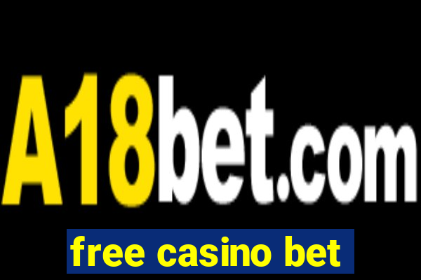 free casino bet