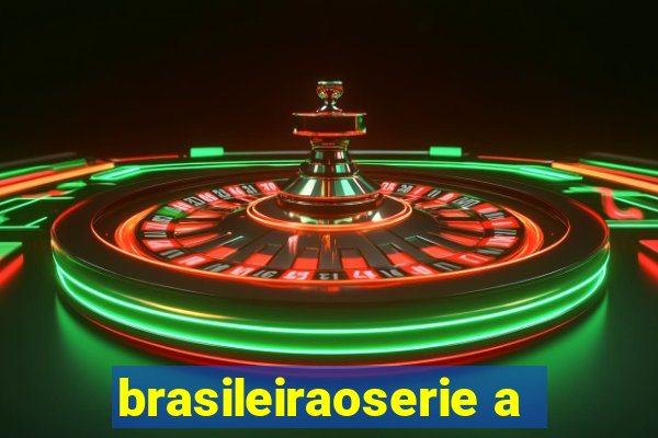 brasileiraoserie a