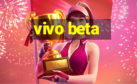 vivo beta