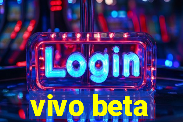 vivo beta