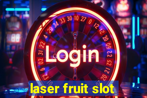 laser fruit slot