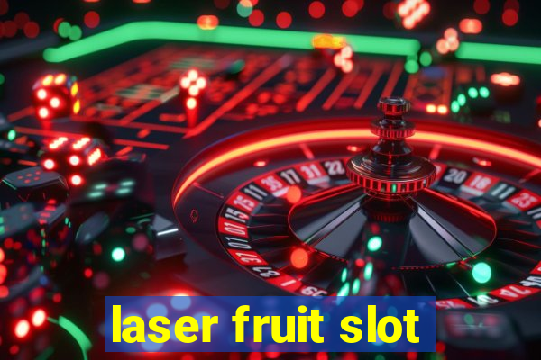 laser fruit slot