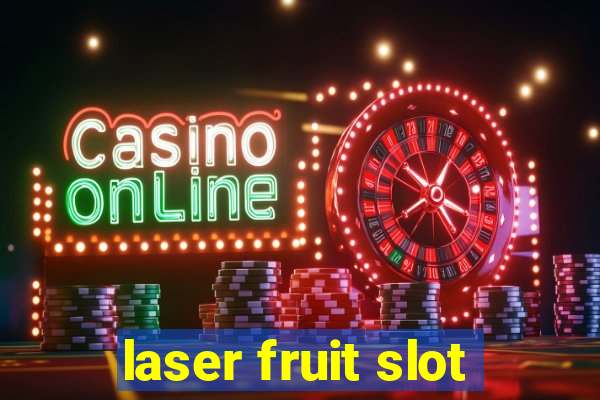 laser fruit slot