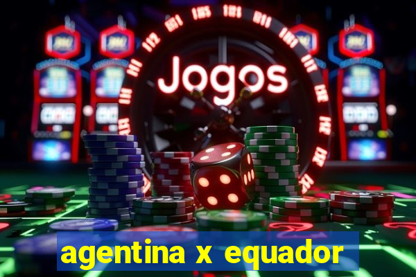 agentina x equador