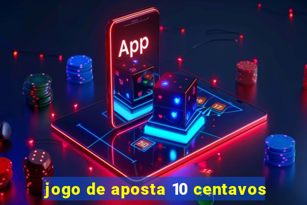 jogo de aposta 10 centavos