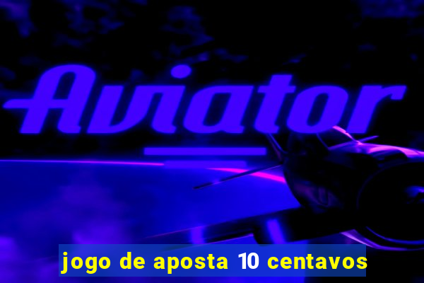 jogo de aposta 10 centavos