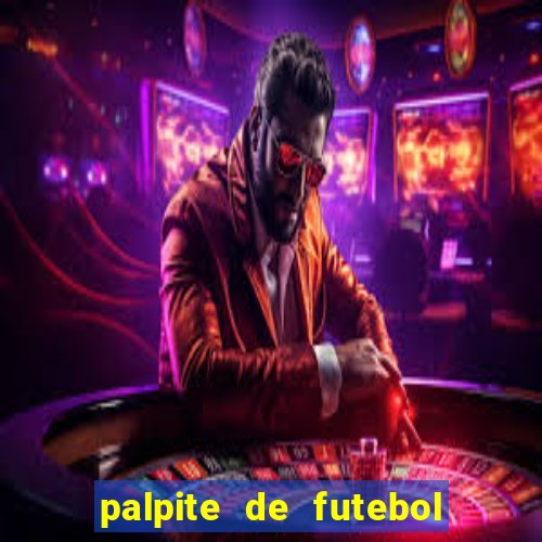 palpite de futebol para hoje