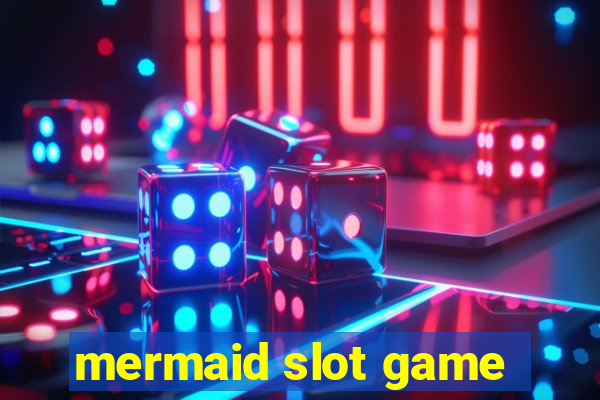 mermaid slot game