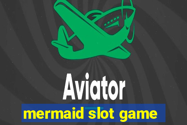 mermaid slot game