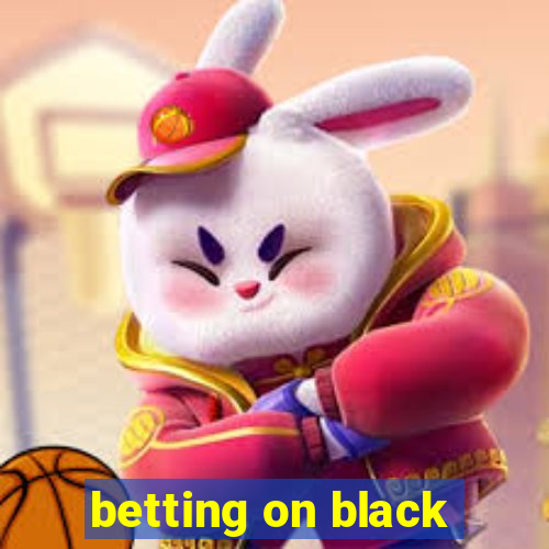 betting on black