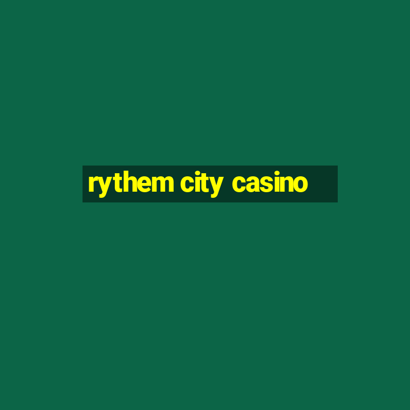 rythem city casino