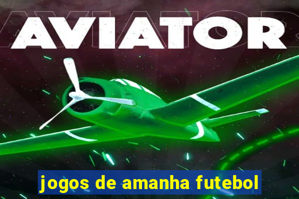 jogos de amanha futebol