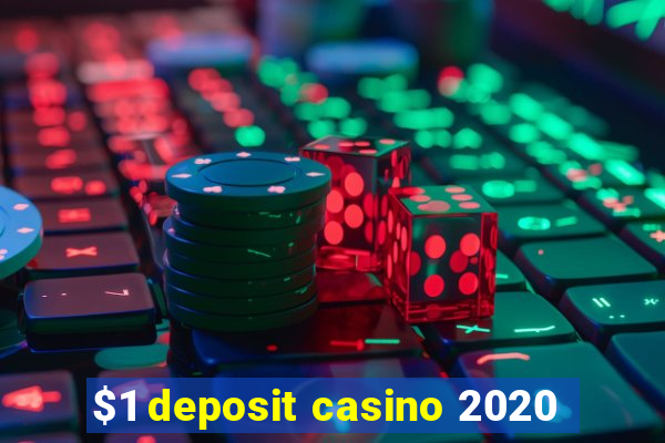 $1 deposit casino 2020