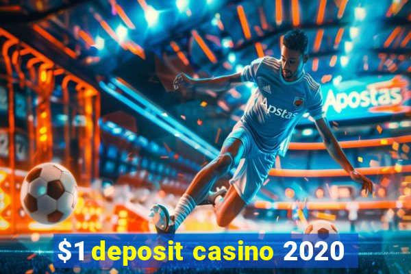 $1 deposit casino 2020