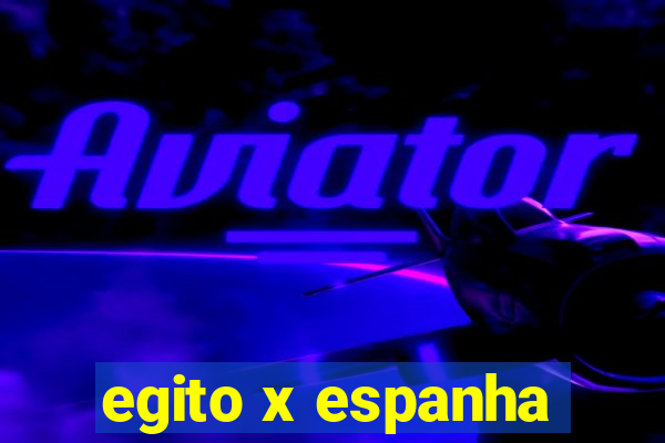 egito x espanha