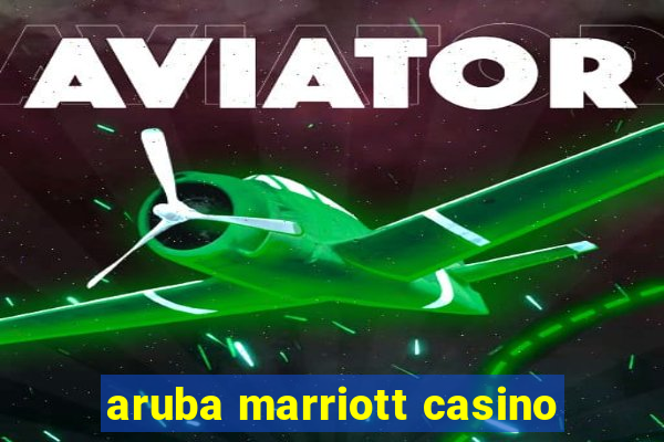 aruba marriott casino