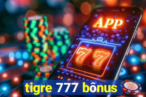 tigre 777 bônus