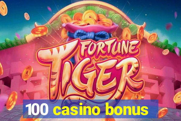 100 casino bonus