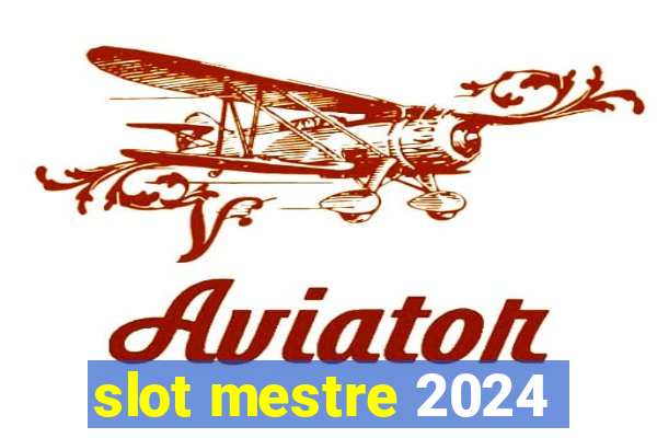 slot mestre 2024