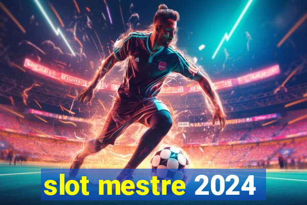 slot mestre 2024