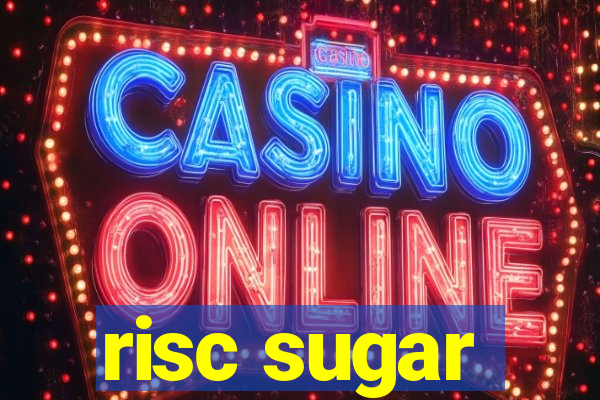 risc sugar