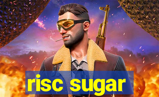 risc sugar