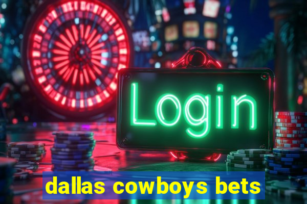 dallas cowboys bets