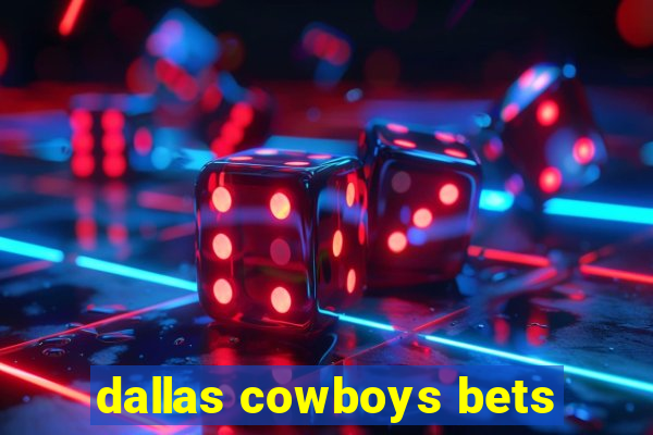 dallas cowboys bets