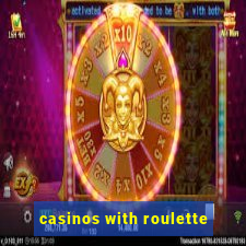 casinos with roulette