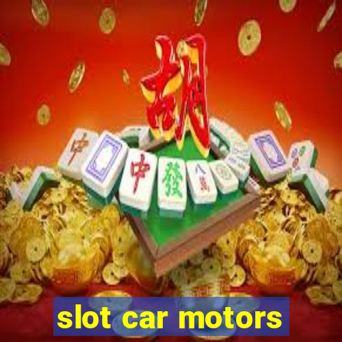 slot car motors