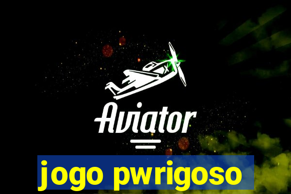 jogo pwrigoso