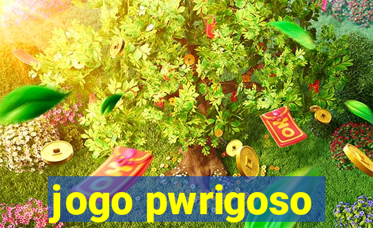 jogo pwrigoso