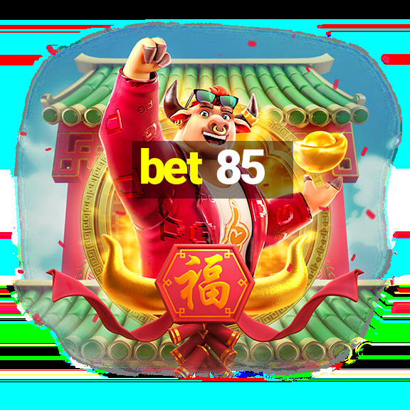 bet 85