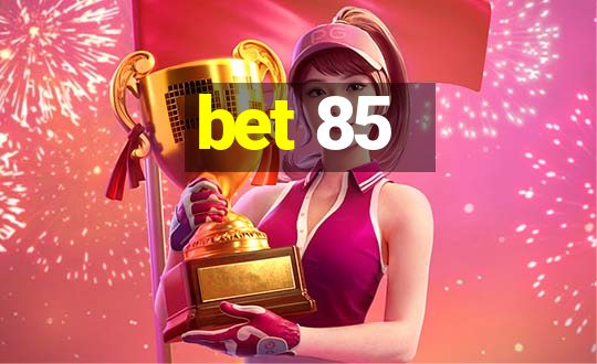 bet 85