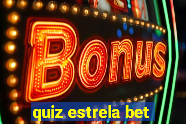 quiz estrela bet