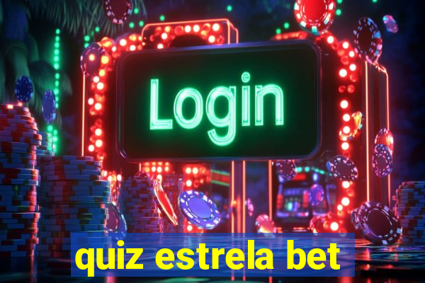 quiz estrela bet