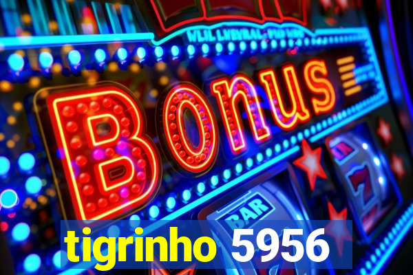 tigrinho 5956