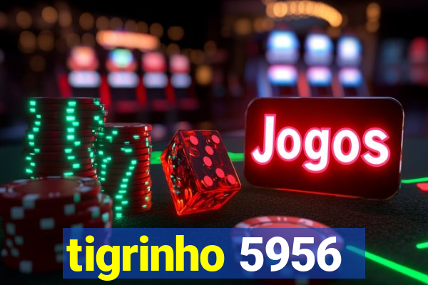 tigrinho 5956