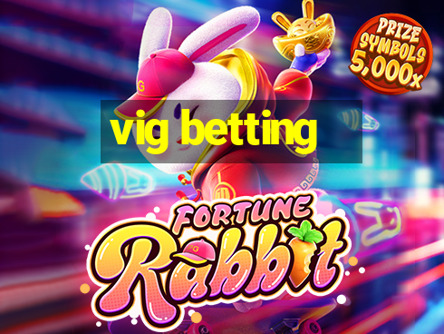 vig betting