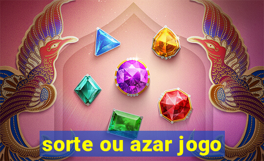 sorte ou azar jogo