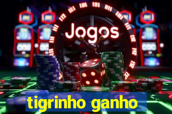 tigrinho ganho