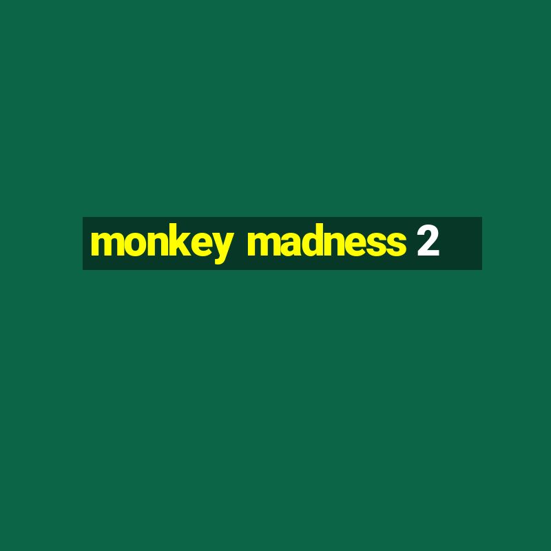 monkey madness 2