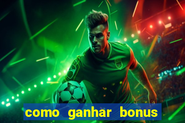 como ganhar bonus no vai de bet