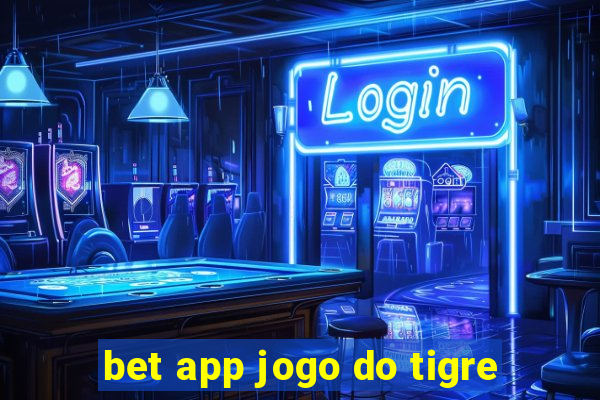 bet app jogo do tigre