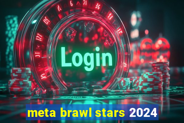 meta brawl stars 2024