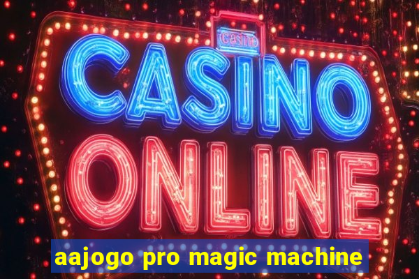 aajogo pro magic machine