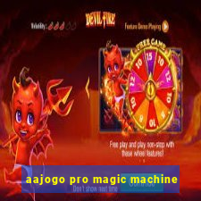 aajogo pro magic machine